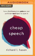 Cheap Speech: How Disinformation Poisons Our Politics - And How to Cure It
