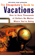 Cheapskate's GD to Vacations (Revised): How to Save Thousands of Dollars No Matter Where You're Going