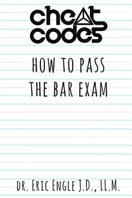 Cheat Codes: How to Pass the Bar Exam - Engle LL M, Eric Allen