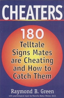 Cheaters: 180 Telltale Signs Mates Are Cheating and How to Catch Them - Green, Raymond B, and Bakur Weiner, Marcella, Ed D