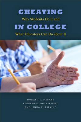 Cheating in College: Why Students Do It and What Educators Can Do about It - McCabe, Donald L, and Butterfield, Kenneth D, and Trevio, Linda K