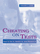 Cheating on Tests: How To Do It, Detect It, and Prevent It