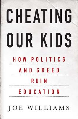 Cheating Our Kids - Williams, Joe