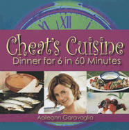 Cheat's Cuisine: Dinner for 6 in 60 Minutes