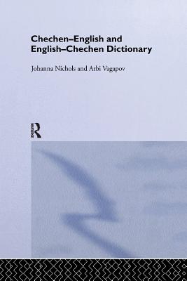 Chechen-English and English-Chechen Dictionary - Nichols, Johanna, and Sprouse, Ronald L., and Vagapov, Arbi