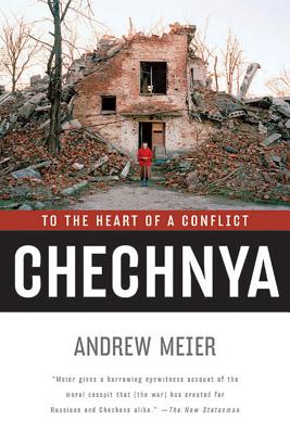 Chechnya: To the Heart of a Conflict - Meier, Andrew