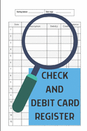 Check And Debit Card Register: Simple Credit And Debit Card Ledger, Easy To Use, Perfect For Tracking Your Expenses, 120 Pages