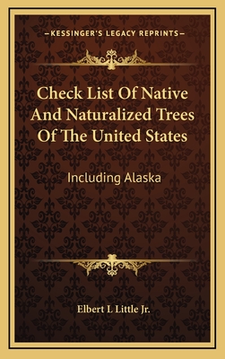 Check List of Native and Naturalized Trees of the United States: Including Alaska - Little, Elbert L, Jr.
