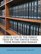 Check List of the Forest Trees of the United States, Their Names and Ranges (Classic Reprint)