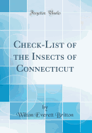 Check-List of the Insects of Connecticut (Classic Reprint)