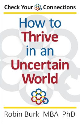 Check Your Connections: How to Thrive in an Uncertain World - Burk, Robin