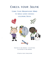 Check Your Selfie: Using Your Magnificent Mind to Make Good Choices Coloring Book