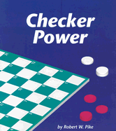 Checker Power: A Game of Problem Solving - Pike, Robert W, CSP