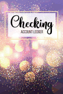 Checking Account Ledger: 6 Column Payment Record, Record and Tracker Log Book, Personal Checking Account Balance Register, Checking Account Transaction Register