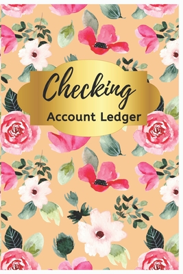Checking Account Ledger: Pink Floral Check Register: Checkbook Ledger, 6 Column Payment Record, Tracker Log Book, Personal Checking Account Balance Register, Checking Account Transaction Register, Record and Tracker Log Book. - Journal, Nine