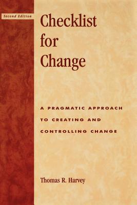 Checklist for Change: A Pragmatic Approach for Creating and Controlling Change - Harvey, Thomas R