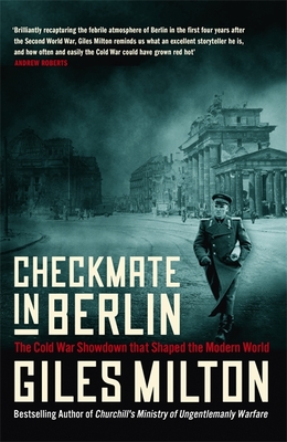 Checkmate in Berlin: The Cold War Showdown That Shaped the Modern World - Milton, Giles