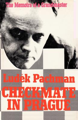 Checkmate in Prague The Memoirs of a Grandmaster - Pachman, Ludek, and Brown, Rosemary (Translated by), and Sloan, Sam (Introduction by)