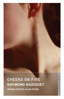 Cheeks on Fire - Radiguet, Raymond, and Stone, Alan (Translated by)