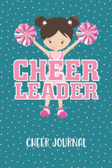 Cheerleader Cheer Journal: Blank Cheer Log Book and Guided Journal for Young Cheerleaders