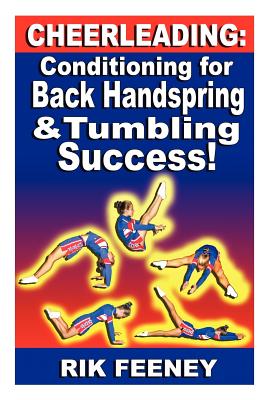 Cheerleading: Conditioning for Back Handspring & Tumbling Success! - Feeney, Rik