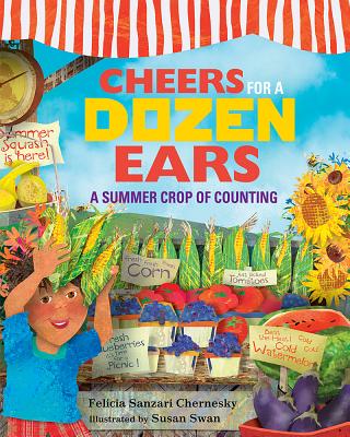 Cheers for a Dozen Ears: A Summer Crop of Counting - Chernesky, Felicia Sanzari