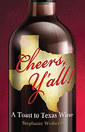 Cheers Y'All!: A Toast to Texas Wine