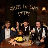 Cheers - Jukebox the Ghost
