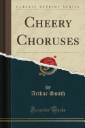 Cheery Choruses (Classic Reprint)