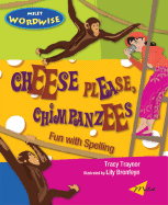 Cheese Please, Chimpanzees: Fun with Spelling