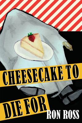 Cheesecake to Die For - Ross, Ron, PhD