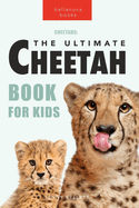 Cheetahs: The Ultimate Cheetah Book for Kids: 100+ Amazing Cheetah Facts, Photos, Quiz and More