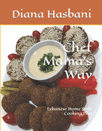 Chef Mama's Way: Lebanese Home Style Cooking Plus
