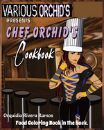 Chef Orchid's Cookbook: Recipes by Chef Orquidia