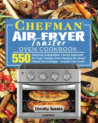 Chefman Air Fryer Toaster Oven Cookbook - Speaks, Dorothy