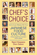 Chef's Choice: 22 Culinary Masters Tell How Japanese Food Culture Influenced Their Careers & Cuisine