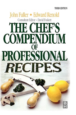 Chef's Compendium of Professional Recipes - Renold, Edward, and Foskett, David, and Fuller, John