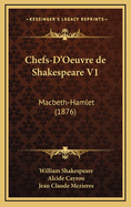 Chefs-D'Oeuvre de Shakespeare V1: Macbeth-Hamlet (1876)