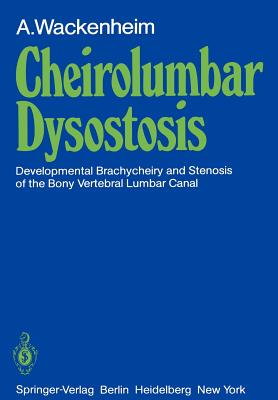 Cheirolumbar Dysostosis: Developmental Brachycheiry and Stenosis of the Bony Vertebral Lumbar Canal - Babin, E, and Wackenheim, A, and Wackenheim, M T (Translated by)