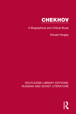 Chekhov: A Biographical and Critical Study - Hingley, Ronald