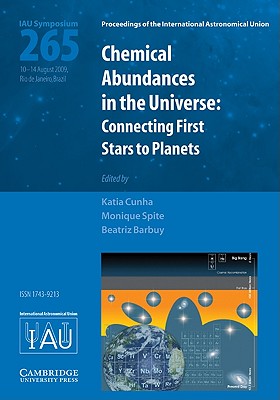 Chemical Abundances in the Universe (IAU S265): Connecting First Stars to Planets - Cunha, Katia (Editor), and Spite, Monique (Editor), and Barbuy, Beatriz (Editor)