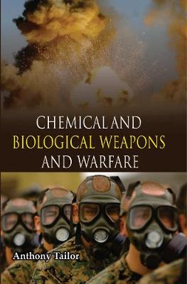 Chemical and Biological Weapons and Werfare - Tailor, Anthony