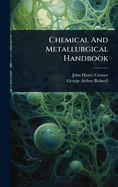 Chemical And Metallurgical Handbook