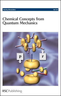 Chemical Concepts from Quantum Mechanics: Faraday Discussions No 135 - Chemistry, Royal Society of