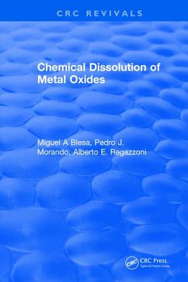 Chemical Dissolution of Metal Oxides - Blesa, Miguel A