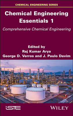 Chemical Engineering Essentials, Volume 1: Comprehensive Chemical Engineering - Arya, Raj K (Editor), and Verros, George D (Editor), and Davim, J Paulo (Editor)