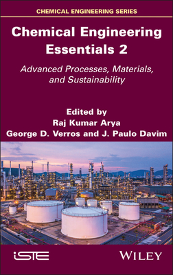 Chemical Engineering Essentials, Volume 2: Advanced Processes, Materials, and Sustainability - Arya, Raj K (Editor), and Verros, George D (Editor), and Davim, J Paulo (Editor)