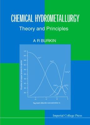 Chemical Hydrometallurgy: Theory and Principles - Burkin, A R
