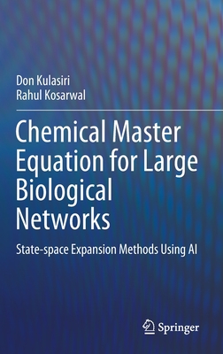 Chemical Master Equation for Large Biological Networks: State-Space Expansion Methods Using AI - Kulasiri, Don, and Kosarwal, Rahul