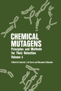 Chemical Mutagens: Principles and Methods for Their Detection Volume 6